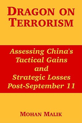 Image for Dragon on Terrorism: Assessing China's Tactical Gains and Strategic Losses Post-September 11