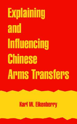 Explaining And Influencing Chinese Arms Transfers