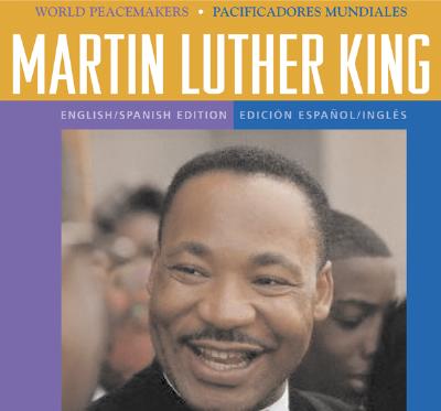 Martin Luther King (World Peace Makers/Pacificadores Mundiales (Bilingual))