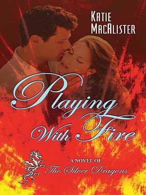Playing with Fire: A Novel of the Silver Dragons (Thorndike Press Large Print Romance Series)