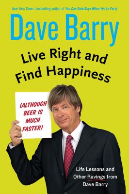 Live Right And Find Happiness Although Beer Is Much Faster (Thorndike Press Large Print Core)