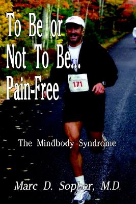 Image for To Be or Not To Be... Pain-Free: The Mindbody Syndrome