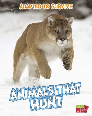 Adapted to Survive: Animals that Hunt (Read Me!: Adapted to Survive)