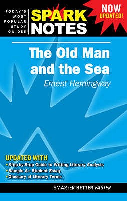 Old Man and the Sea by Ernest Hemingway, The (Spark Notes Literature Guide)