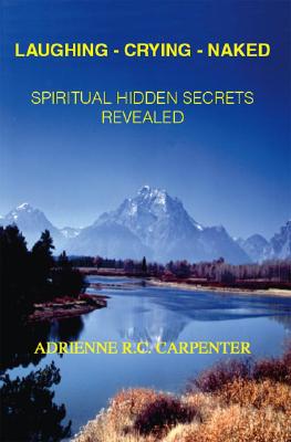 Laughing - Crying - Naked: Spiritual Hidden Secrets Revealed