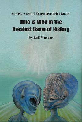 An Overview of Extraterrestrial Races: Who is Who in the Greatest Game of History