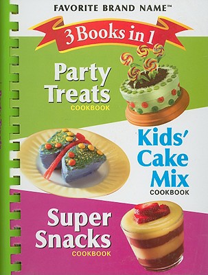 Image for 3 Books in 1 Party Treats/Kids' Cake Mix/Super Snacks Cookbook (Favorite Brand Name)
