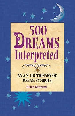 Image for 500 DREAMS INTERPRETED AN A-Z DICTIONARY OF DREAM SYMBOLS