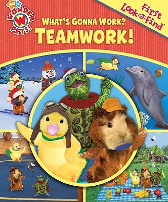Image for My First Look and Find: Wonder Pets, What s Gonna Work Teamwork! (My First Look and Find) My First Look and Find: Wonder Pets, What s Gonna Work Teamwork! (My First Look and Find)