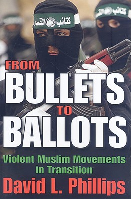 From Bullets to Ballots: Violent Muslim Movements in Transition