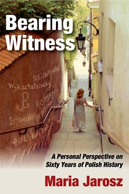 Bearing Witness. a Personal Perspective on Sixty Years of Polish History (Jewish Studies)
