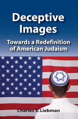 Image for Deceptive Images, Towards a Redefinition of American Judaism Deceptive Images, Towards a Redefinition of American Judaism