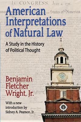 American Interpretations of Natural Law: A Study in the History of Political Thought (Library of Liberal Thought)
