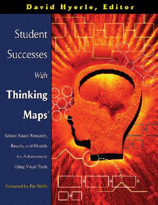 Student Successes With Thinking Maps(R): School-Based Research, Results, and Models for Achievement Using Visual Tools