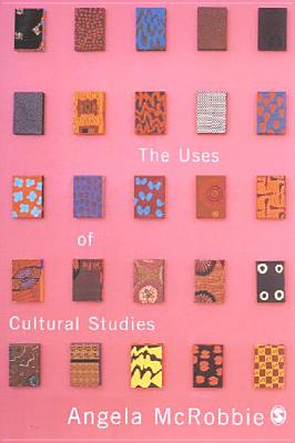 The Uses of Cultural Studies: A Textbook