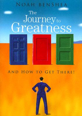 The Journey to Greatness: And How to Get There!