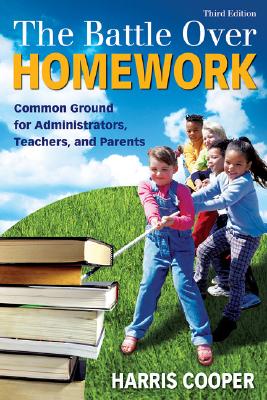 The Battle Over Homework: Common Ground for Administrators, Teachers, and Parents