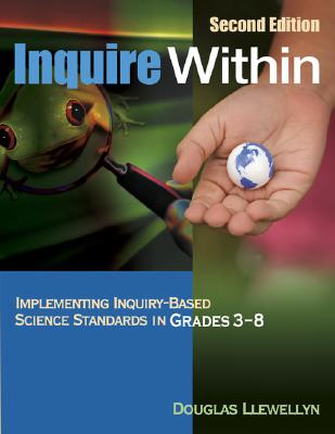 Image for Inquire Within: Implementing Inquiry-Based Science Standards in Grades 3-8 Inquire Within: Implementing Inquiry-Based Science Standards in Grades 3-8