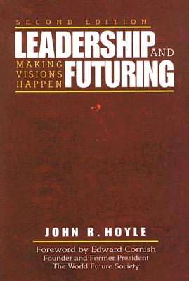 Leadership and Futuring: Making Visions Happen