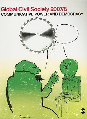 Global Civil Society 2007/8: Communicative Power and Democracy (Global Civil Society - Year Books)
