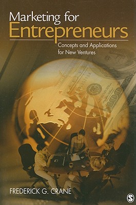 Marketing for Entrepreneurs: Concepts and Applications for New Ventures