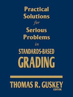 Practical Solutions for Serious Problems in Standards-Based Grading