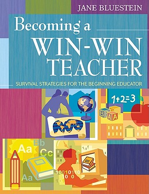 Becoming a Win-Win Teacher: Survival Strategies for the Beginning Educator