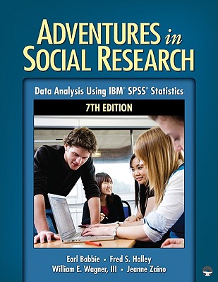 Adventures in Social Research: Data Analysis Using IBM SPSS Statistics