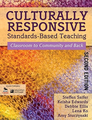 Culturally Responsive Standards-Based TeachingClassroom to Community and Back