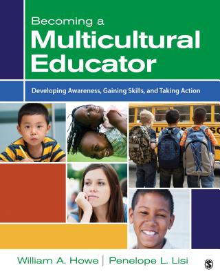 Becoming a Multicultural Educator: Developing Awareness, Gaining Skills, and Taking Action