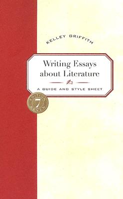 Writing Essays About Literature: A Guide and Style Sheet