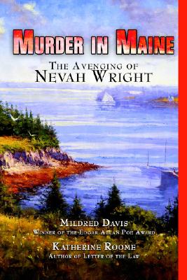 MURDER IN MAINE : THE AVENGING OF NEVAH WRIGHT
