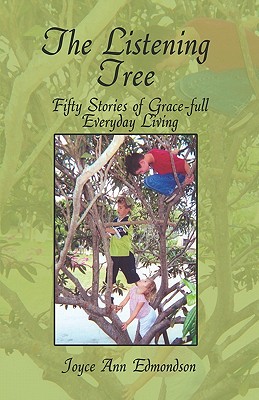 The Listening Tree: Fifty Stories Of Grace-full Everyday Living