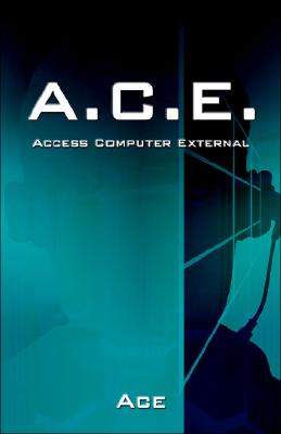 A. C. E.-Access Computer External-