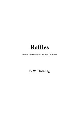 Raffles: Further Adventures of the Amateur Cracksman