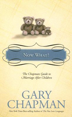Now What: The Chapman Guide to Marriage after Children (Chapman Guides)