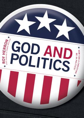 Image for God and Politics: How Can a Christian Be in Politics God and Politics: How Can a Christian Be in Politics