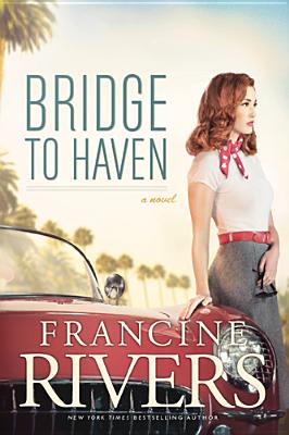 Bridge to Haven: A Novel (A Riveting Historical Christian Fiction Romance Set in 1950s Hollywood)
