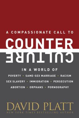 Image for Counter Culture: A Compassionate Call to Counter Culture in a World of Poverty, Same-Sex Marriage, Racism, Sex Slavery, Immigration, Abortion, Persecution, Orphans and Pornography