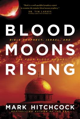 Image for Blood Moons Rising: Bible Prophecy, Israel, and the Four Blood Moons