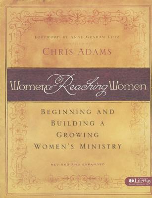Image for Women Reaching Women: Beginning and Building a Growing Women's Ministry Women Reaching Women: Beginning and Building a Growing Women's Ministry