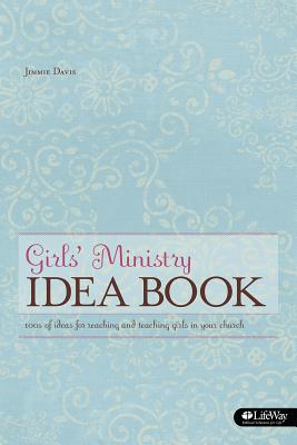 Girls' Ministry Idea Book: Ideas for Reaching and Teaching Girls in Your Church