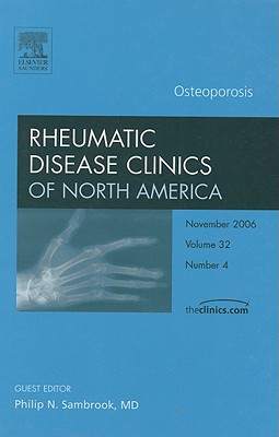 Osteoporosis [Rheumatic Disease Clinics of North America, Volume 32, No. 4]