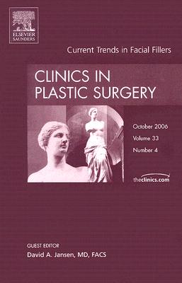 Current Trends in Facial Fillers [Clinics in Plastic Surgery, Volume 33, No. 4]