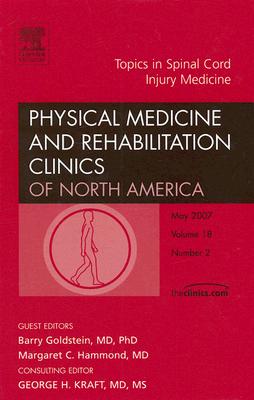 Topics in Spinal Cord Injury Medicine, An Issue of Physical and Rehabilitation Clinics (Volume 18-2) (The Clinics: Orthopedics, Volume 18-2)