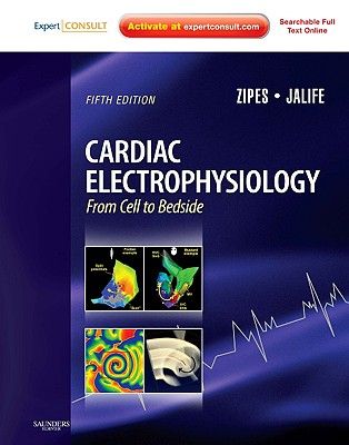 Cardiac Electrophysiology: From Cell to Bedside: Expert Consult - Online and Print