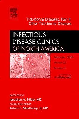Tick-borne Diseases, Part II: Other Tick-borne Diseases, An Issue of Infectious Disease Clinics (Volume 22-3) (The Clinics: Internal Medicine (Volume 22-3))
