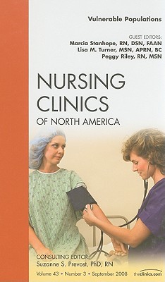 Vulnerable Populations, An Issue of Nursing Clinics (Volume 43-3) (The Clinics: Nursing, Volume 43-3)
