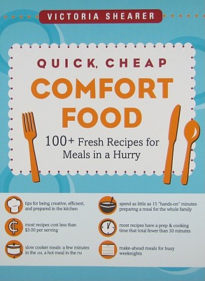 Image for Quick, Cheap Comfort Food: Over 100 Fresh Budget-Friendly Recipes for Meals in a Hurry