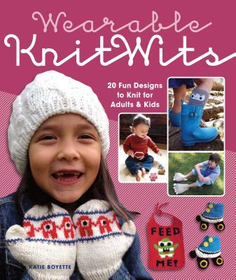 Image for Wearable KnitWits: 20 Fun Designs to Knit for Adults & Kids Wearable KnitWits: 20 Fun Designs to Knit for Adults & Kids